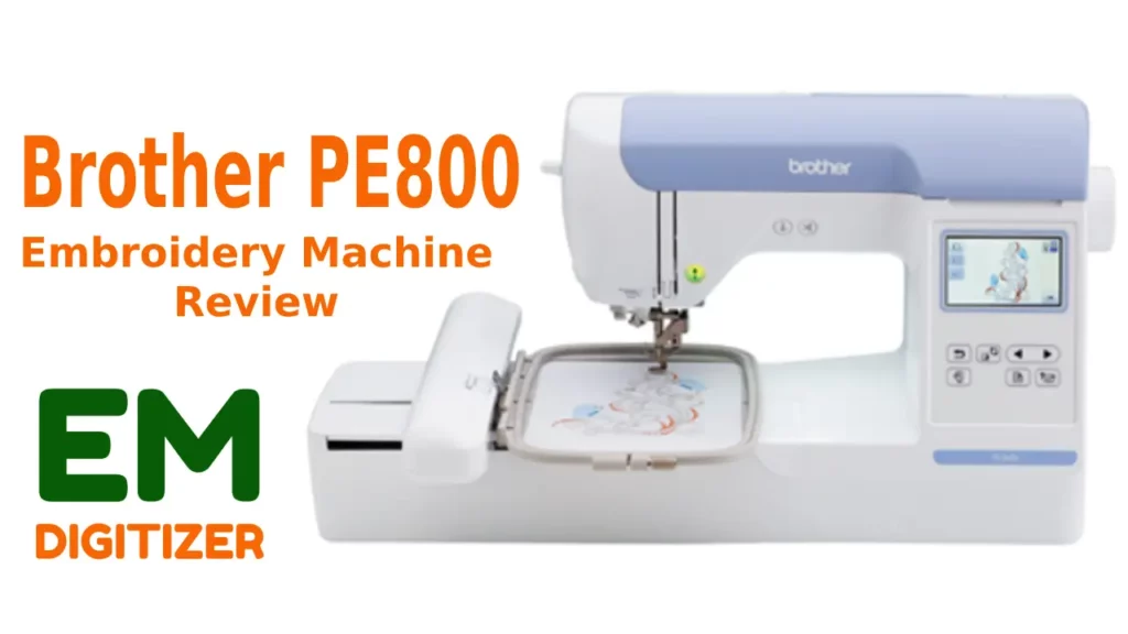 Brother PE800 Embroidery Machine Review