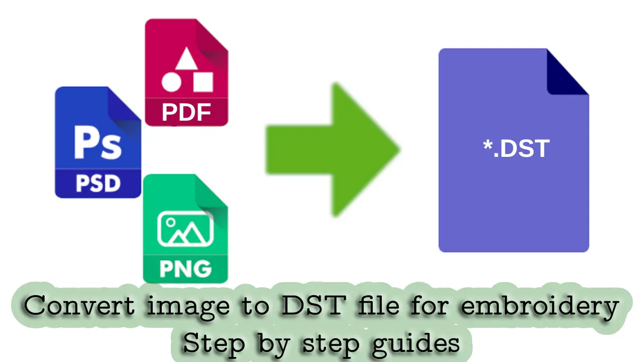 How to Convert image to DST file for embroidery Step by step guides