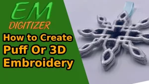Comment créer une broderie Puff ou 3D