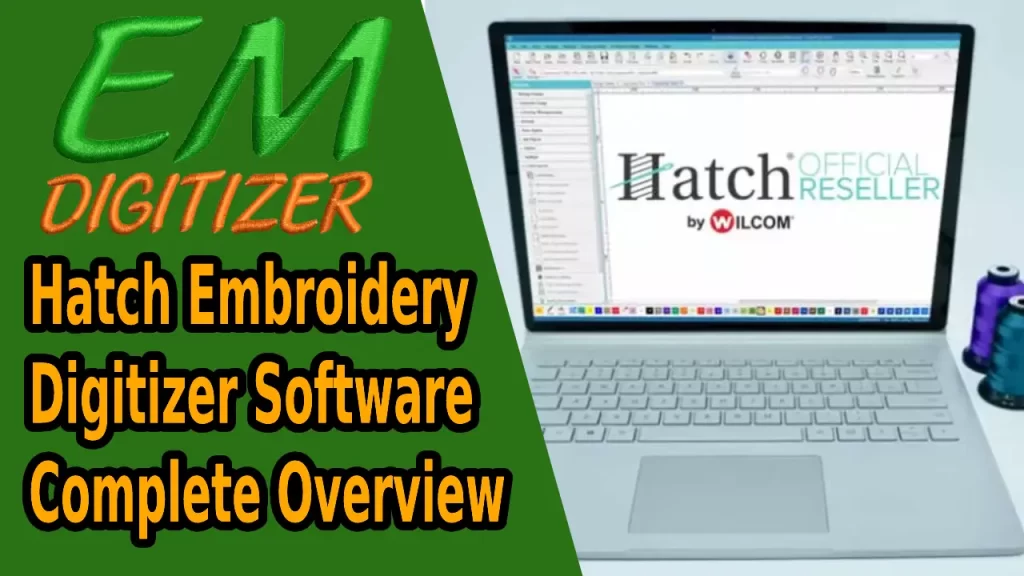 Présentation complète du logiciel Hatch Embroidery Digitizer