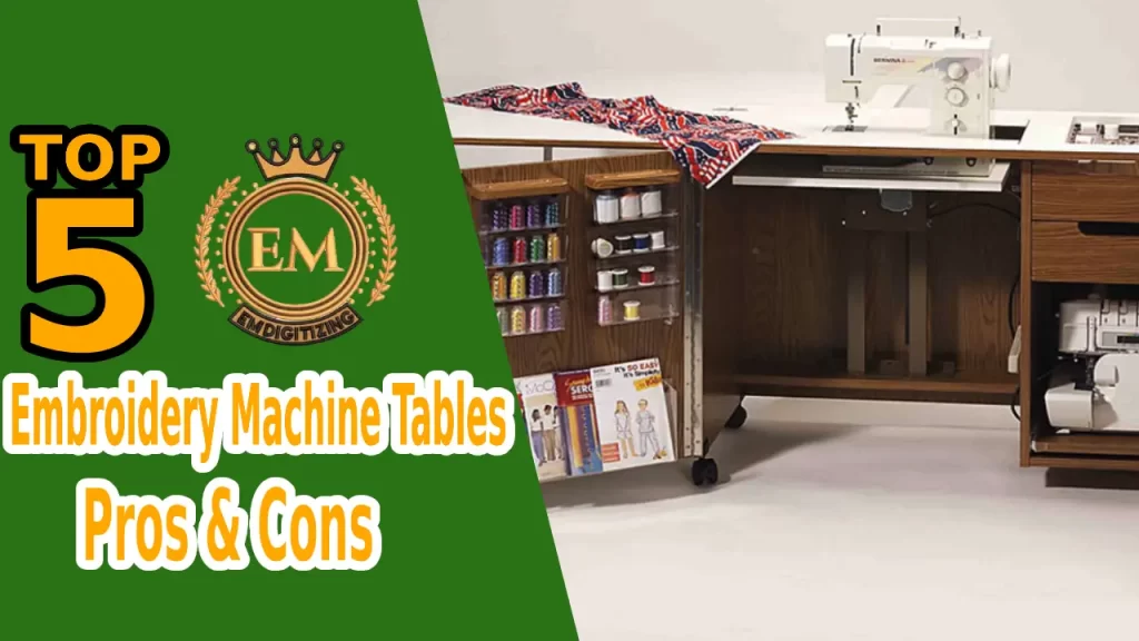 Top 5 Embroidery Machine Table - Pros & Cons