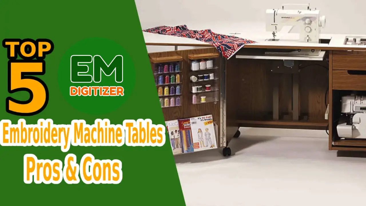 Top 5 Embroidery Machine Table – Pros & Cons