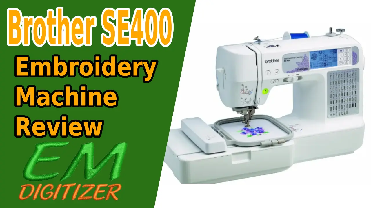 Brother SE400 Embroidery Machine Review