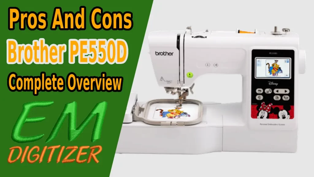Pros And Cons Of Brother PE550D Embroidery Machine - Complete Overview