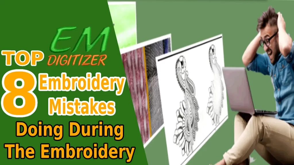 Top 8 Embroidery Mistakes Doing During The Embroidery