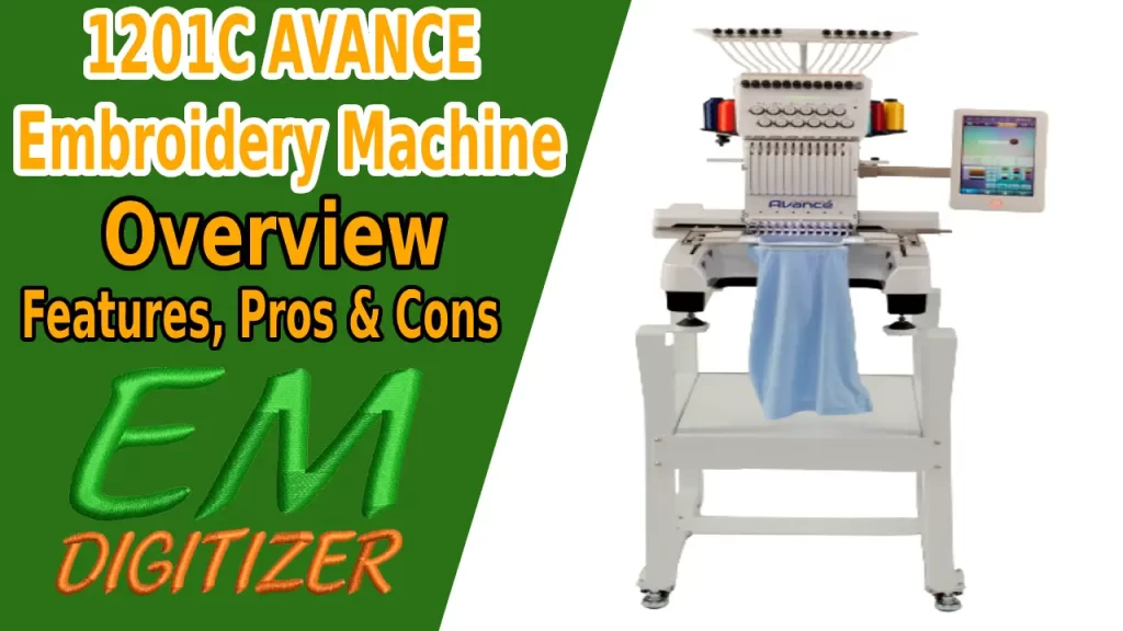 1201C AVANCE Embroidery Machine Overview - Features, Pros, And Cons