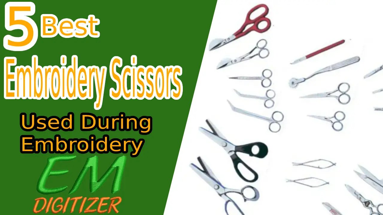 5 Best Embroidery Scissors Used During Embroidery