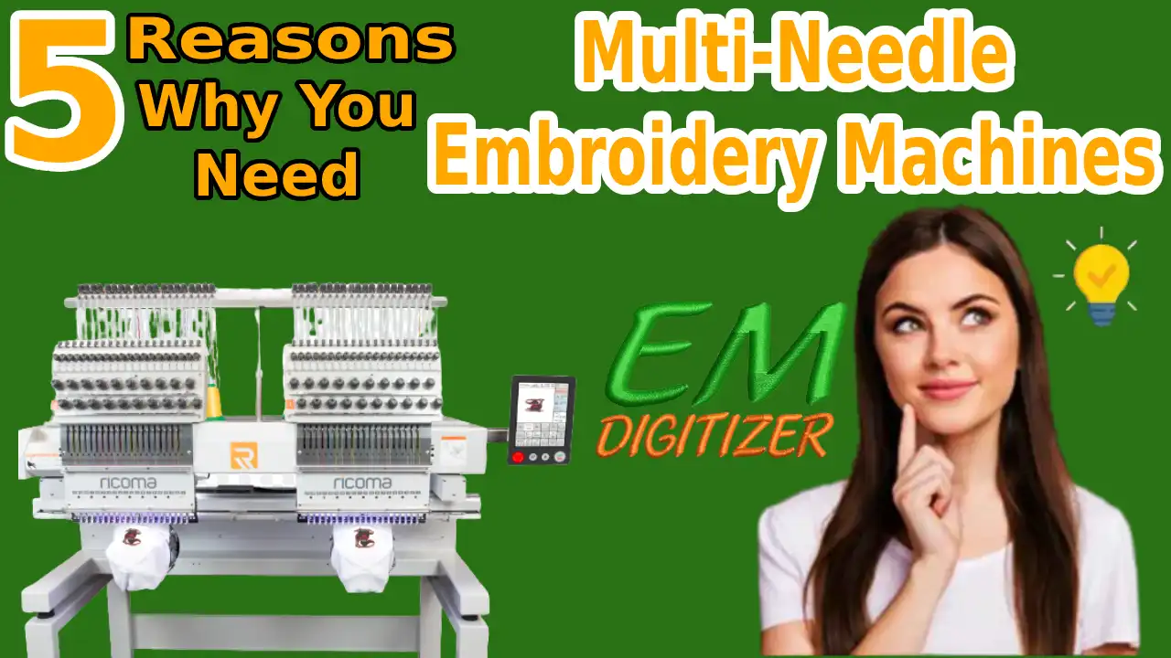 5 Reasons - Why You Need Multi-Needle Embroidery Machines