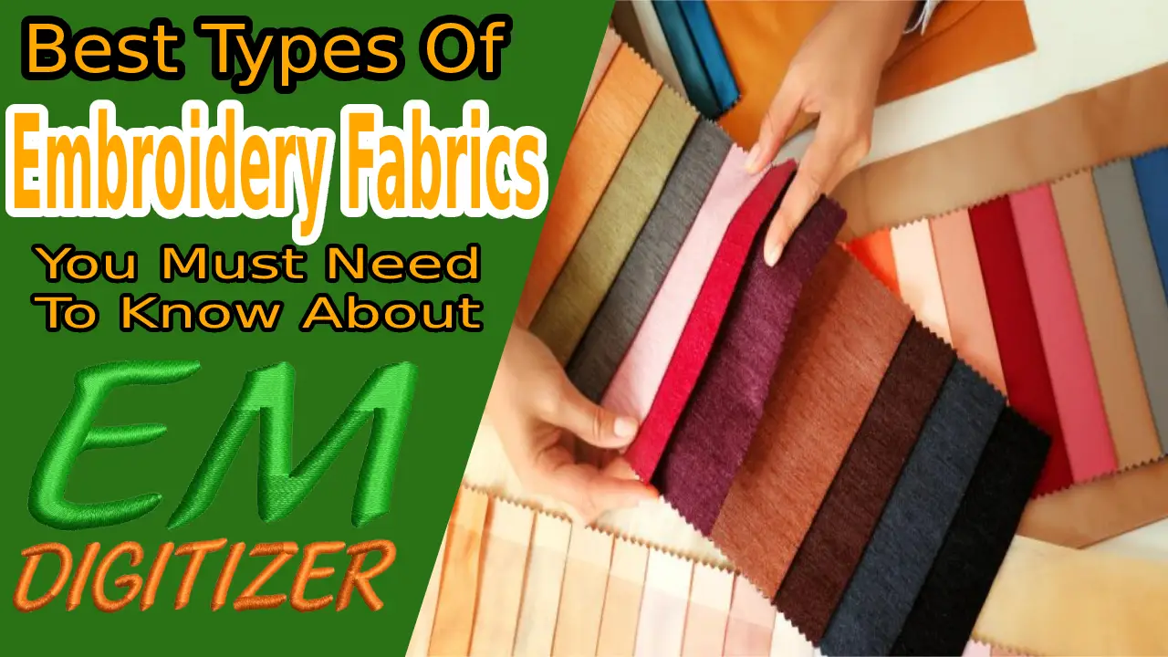 Best Types Of Embroidery Fabrics, You Must Need To Know About