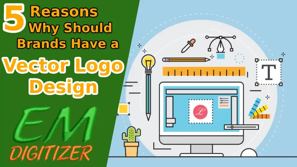 5 Причины - Почему бренды должны иметь векторный дизайн логотипа?