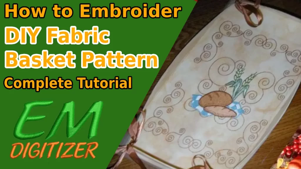 How to Embroider DIY Fabric Basket Pattern - Complete Tutorial