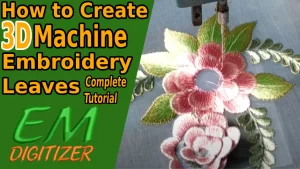 Comment créer des feuilles de broderie machine 3D – Tutoriel complet