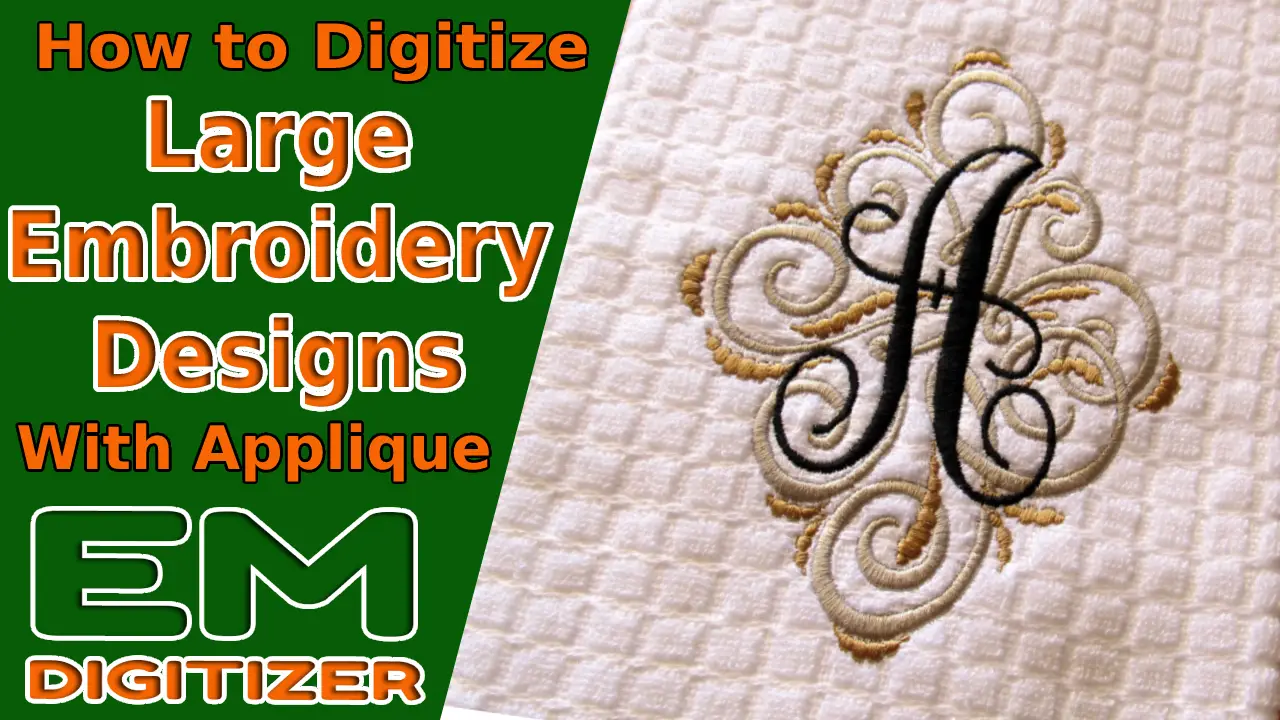 How to Digitize Large Embroidery Designs with Applique - Complete Tutorial