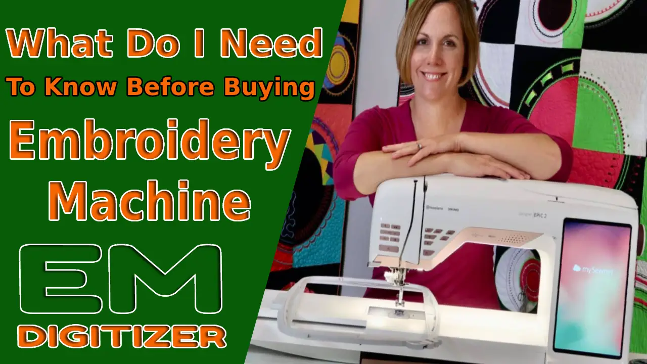 What Do I Need To Know Before Buying An Embroidery Machine