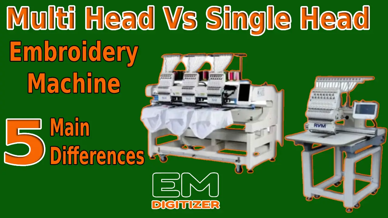Multi Head Vs Single Head Embroidery Machine - 5 Main Differences