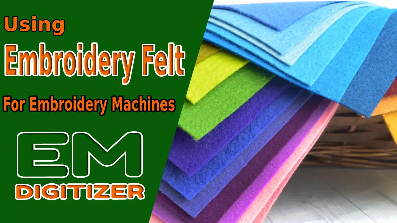 Using Embroidery Felt for Embroidery Machines