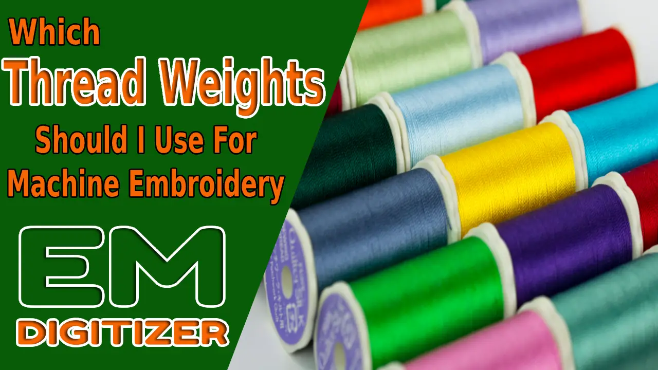 Which Thread Weights Should I Use For Machine Embroidery?