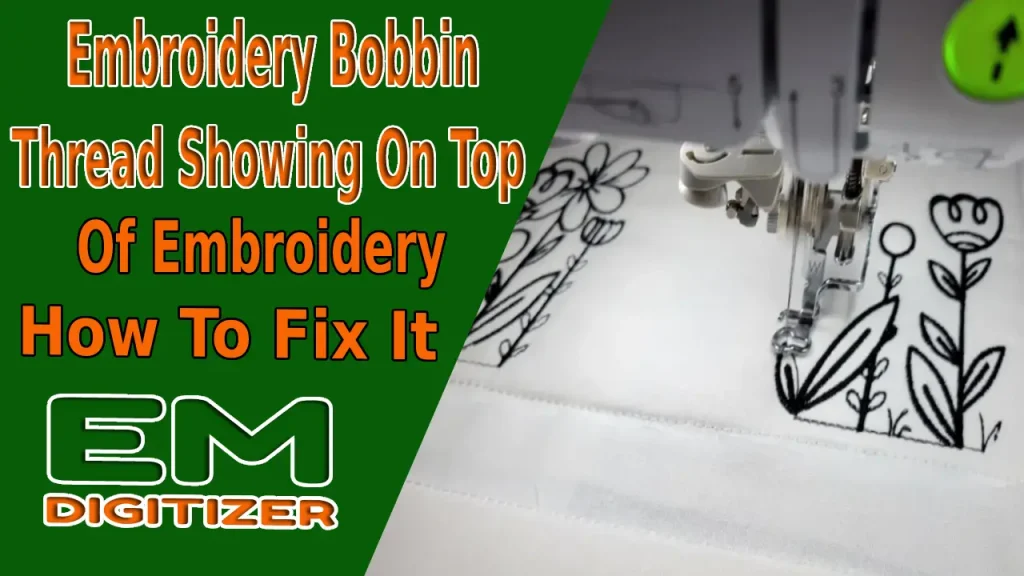 Embroidery Bobbin Thread Showing On Top Of Embroidery - How To Fix It