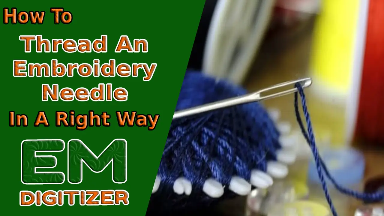 How To Thread An Embroidery Needle In A Right Way