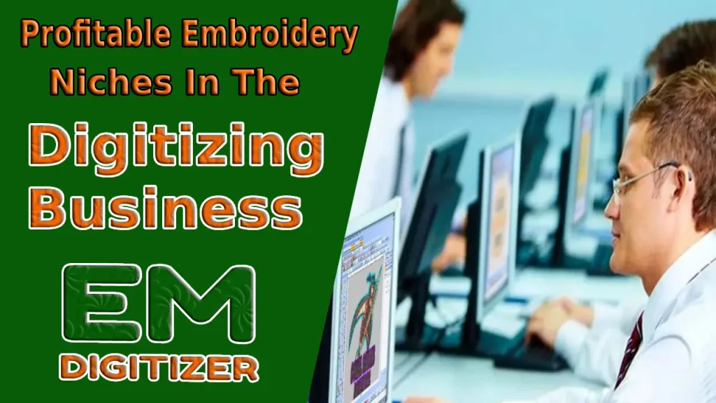 Profitable Embroidery Niches In The Digitizing Business