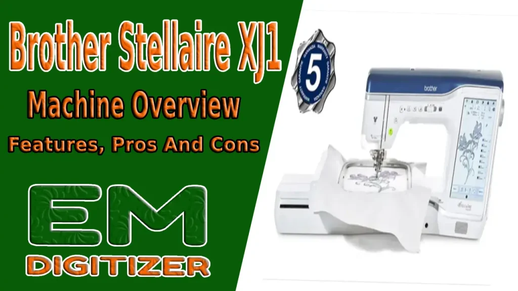 Brother Stellaire XJ1 Machine Overview, Fonctionnalités, Avantages et inconvénients