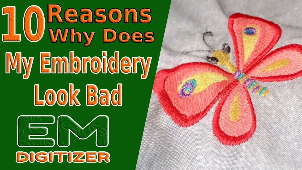 10 Reasons – Why Does My Embroidery Look Bad