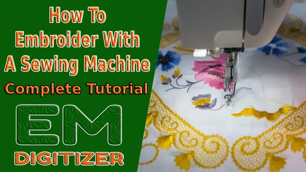 How To Embroider With A Sewing Machine - Complete Tutorial