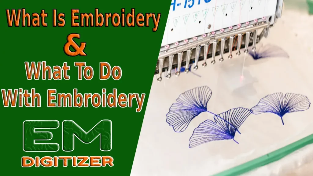 What Is Embroidery And What To Do With Embroidery