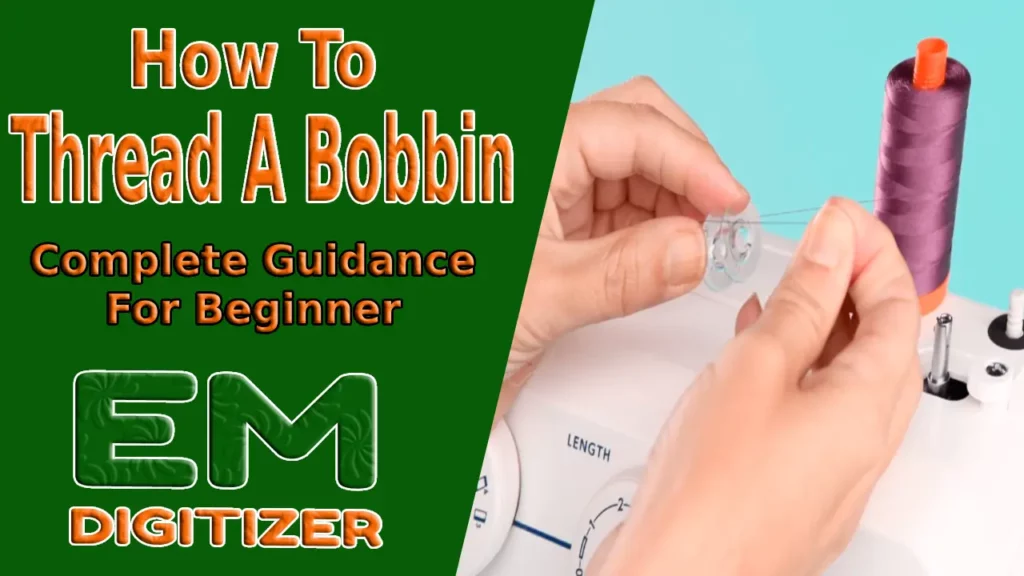 How To Thread A Bobbin Complete Guidance For Beginner