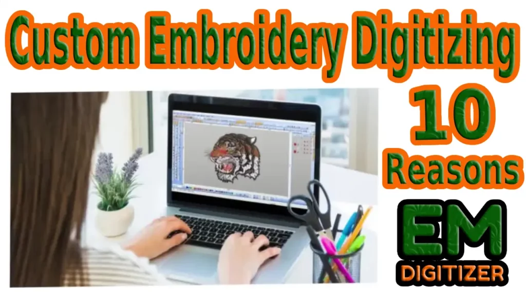 Why You Need Custom Embroidery Digitizing