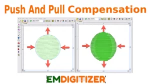 Push And Pull Compensation In Embroidery Digitizing