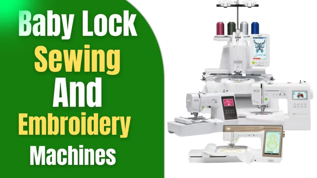 Baby lock sewing and embroidery machines